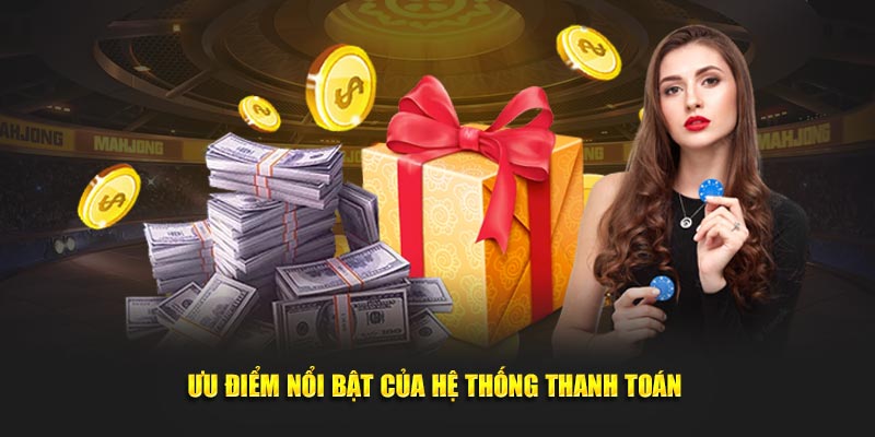 Ưu điểm nổi bật của hệ thống thanh toán Ưu điểm nổi bật của hệ thống thanh toán