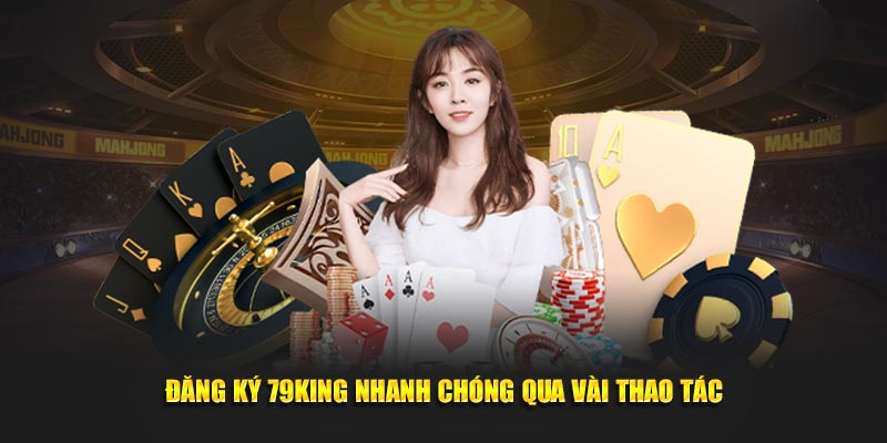 Đăng ký 79KING nhanh chóng qua vài thao tác